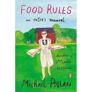 Food Rules: An Eater's Manual -- Michael Pollan